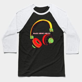 Make Some Some Noise - Headphone Baseball T-Shirt